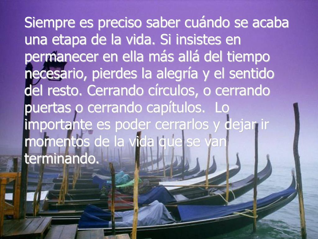 Siempre es preciso saber cuándo se acaba una etapa de la vida