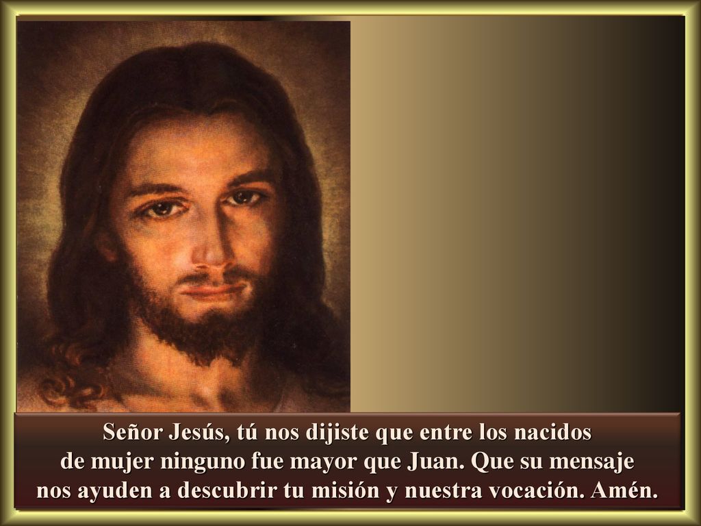 Señor Jesús, tú nos dijiste que entre los nacidos