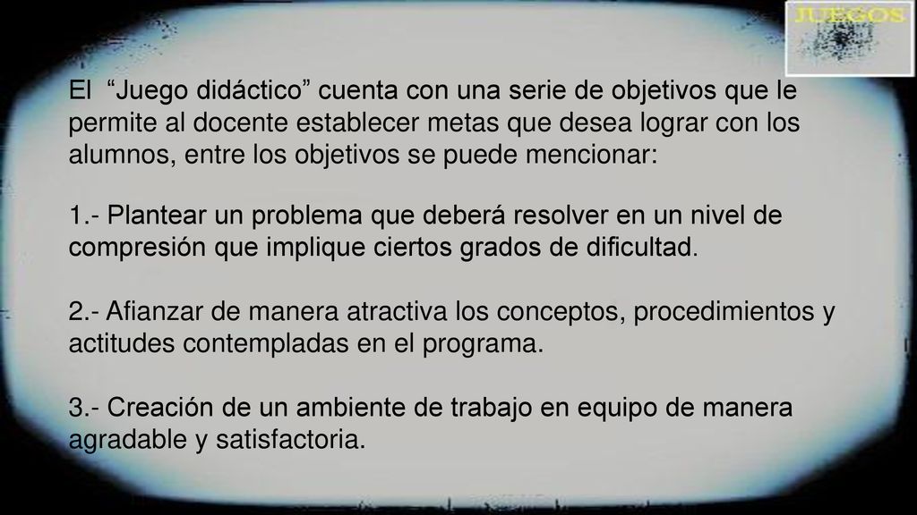 El Juego didáctico cuenta con una serie de objetivos que le permite al docente establecer metas que desea lograr con los alumnos, entre los objetivos se puede mencionar: