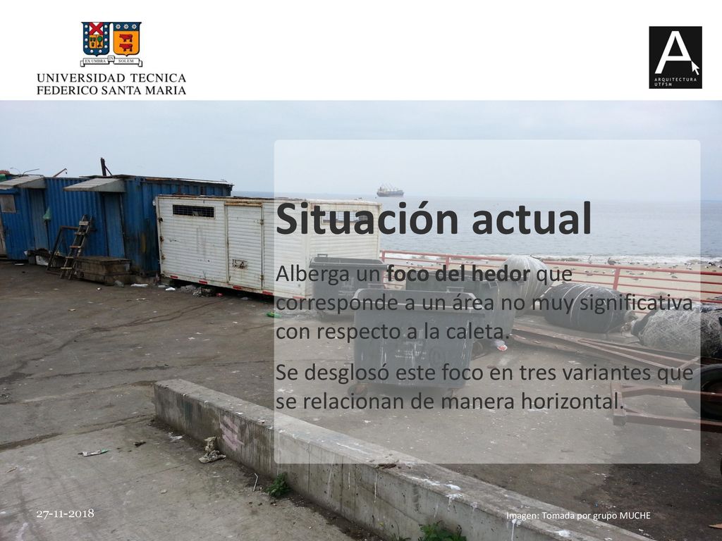 Situación actual Alberga un foco del hedor que corresponde a un área no muy significativa con respecto a la caleta.