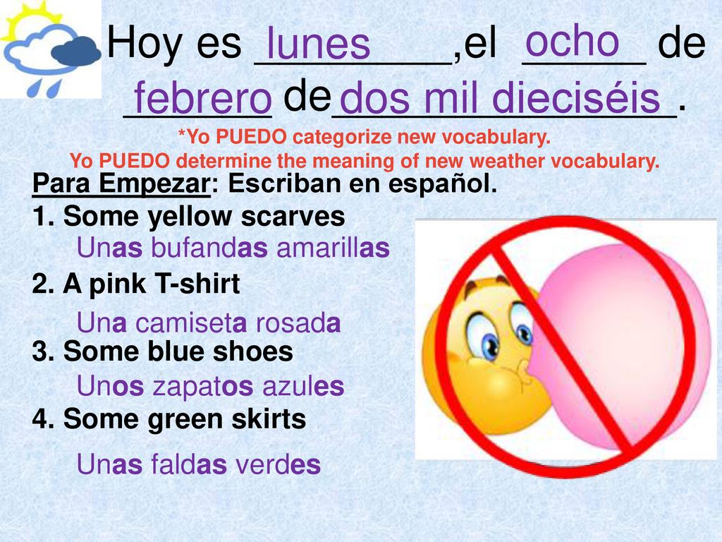Hoy es ________,el _____ de ______ de______________.