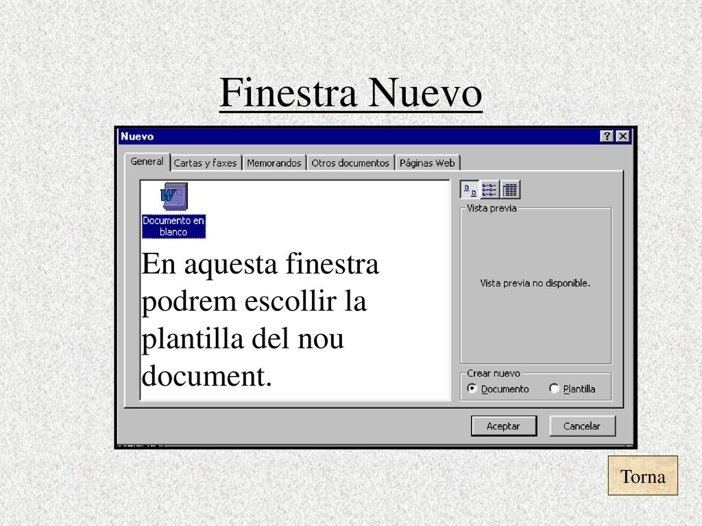 Finestra Nuevo En aquesta finestra podrem escollir la plantilla del nou document. Torna