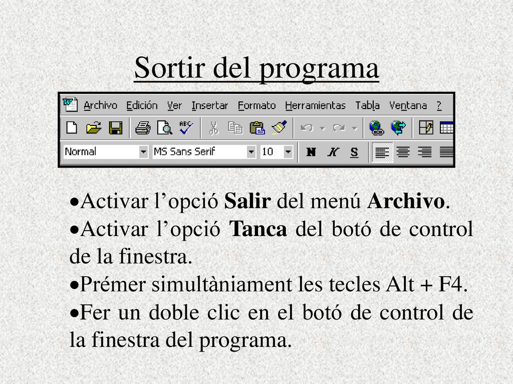 Sortir del programa Activar l’opció Salir del menú Archivo.