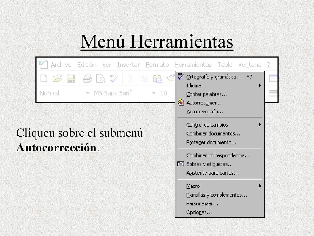 Menú Herramientas Cliqueu sobre el submenú Autocorrección.
