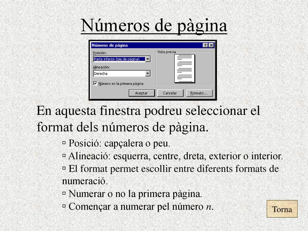 Números de pàgina En aquesta finestra podreu seleccionar el format dels números de pàgina. Posició: capçalera o peu.