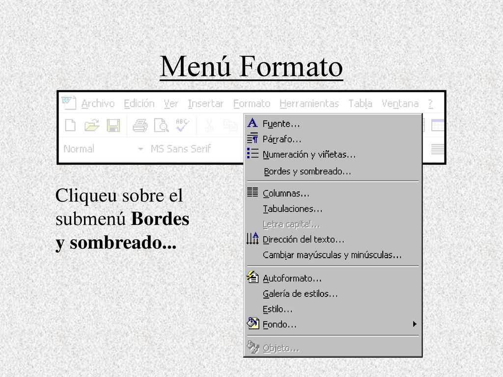 Menú Formato Cliqueu sobre el submenú Bordes y sombreado...