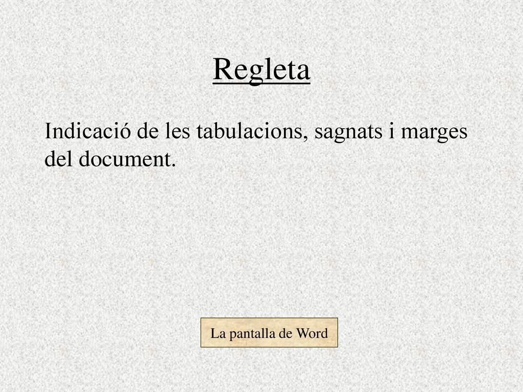 Regleta Indicació de les tabulacions, sagnats i marges del document.