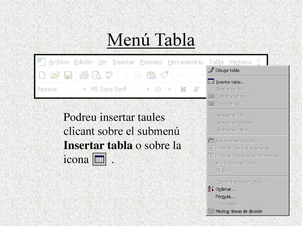 Menú Tabla Podreu insertar taules clicant sobre el submenú Insertar tabla o sobre la icona .