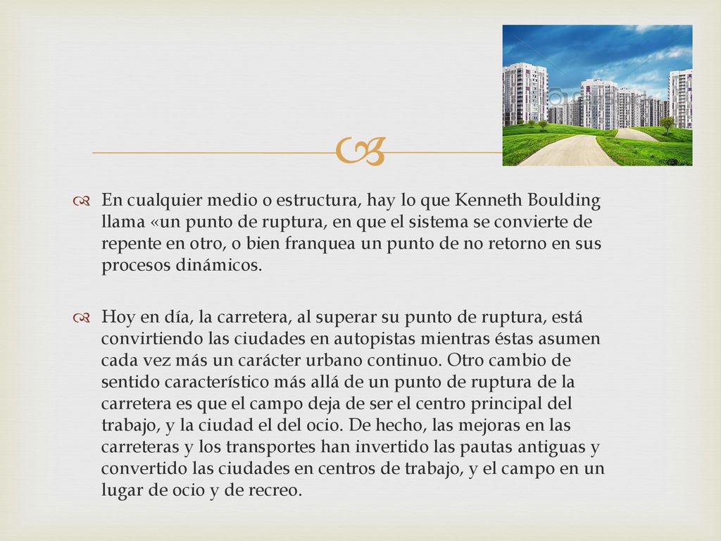 En cualquier medio o estructura, hay lo que Kenneth Boulding llama «un punto de ruptura, en que el sistema se convierte de repente en otro, o bien franquea un punto de no retorno en sus procesos dinámicos.