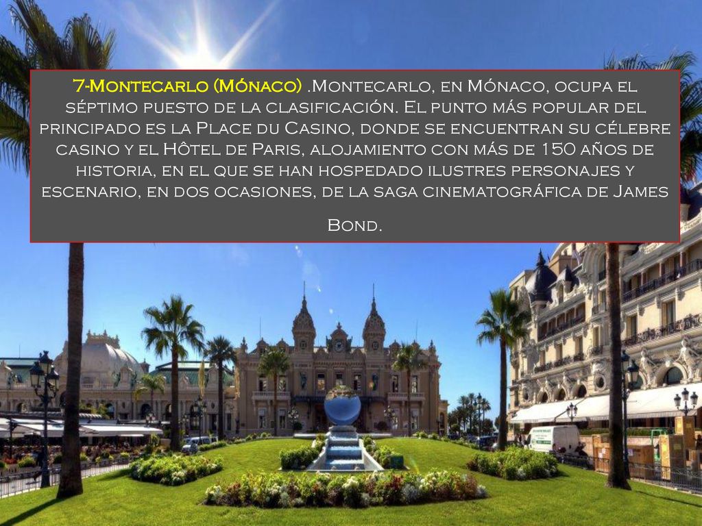 7-Montecarlo (Mónaco) .Montecarlo, en Mónaco, ocupa el séptimo puesto de la clasificación.