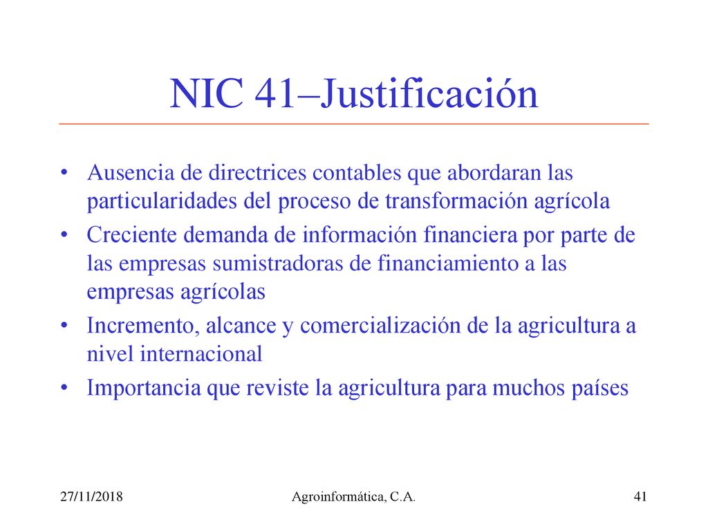 NIC 41–Justificación Ausencia de directrices contables que abordaran las particularidades del proceso de transformación agrícola.