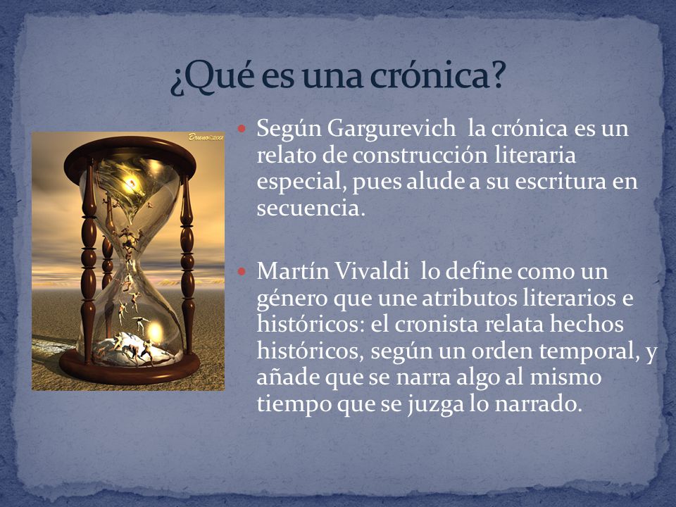 ¿Qué es una crónica Según Gargurevich la crónica es un relato de construcción literaria especial, pues alude a su escritura en secuencia.