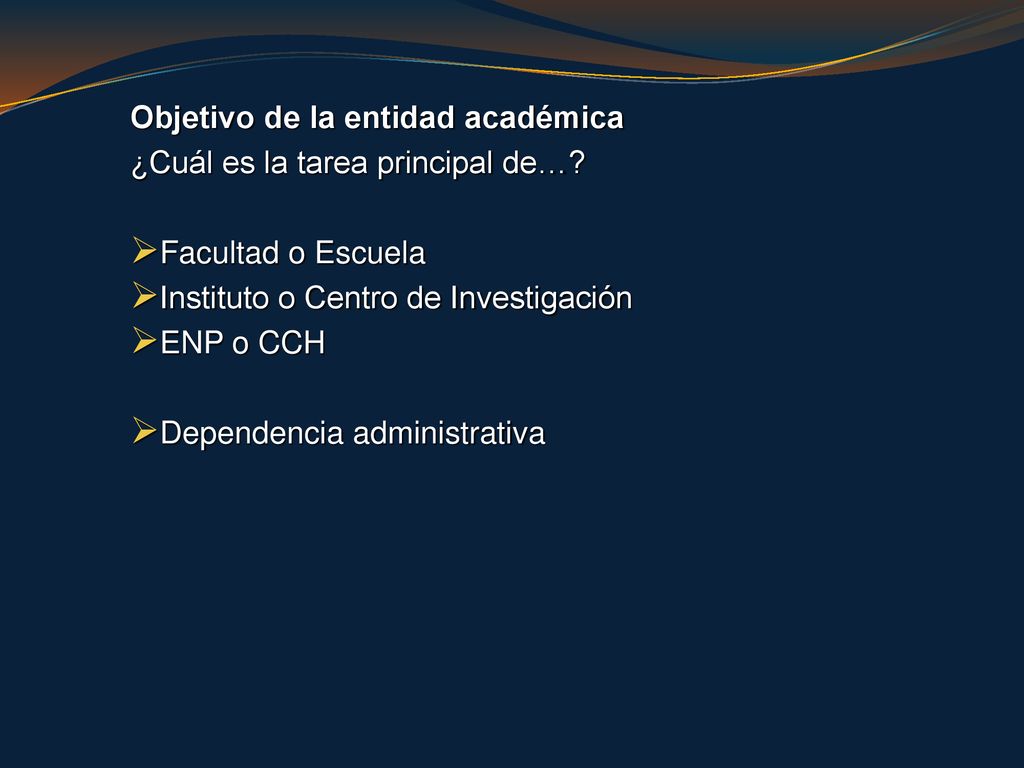 Objetivo de la entidad académica ¿Cuál es la tarea principal de…