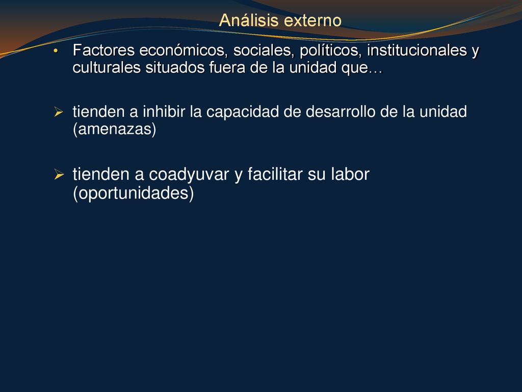 tienden a coadyuvar y facilitar su labor (oportunidades)