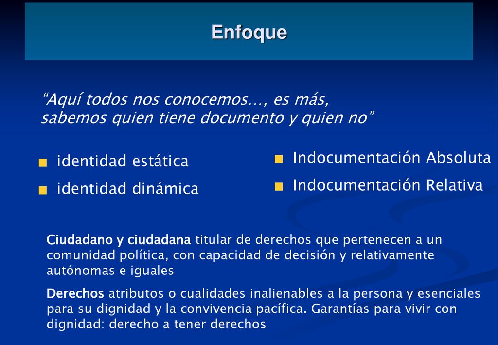 Enfoque Aquí todos nos conocemos…, es más, sabemos quien tiene documento y quien no Indocumentación Absoluta.