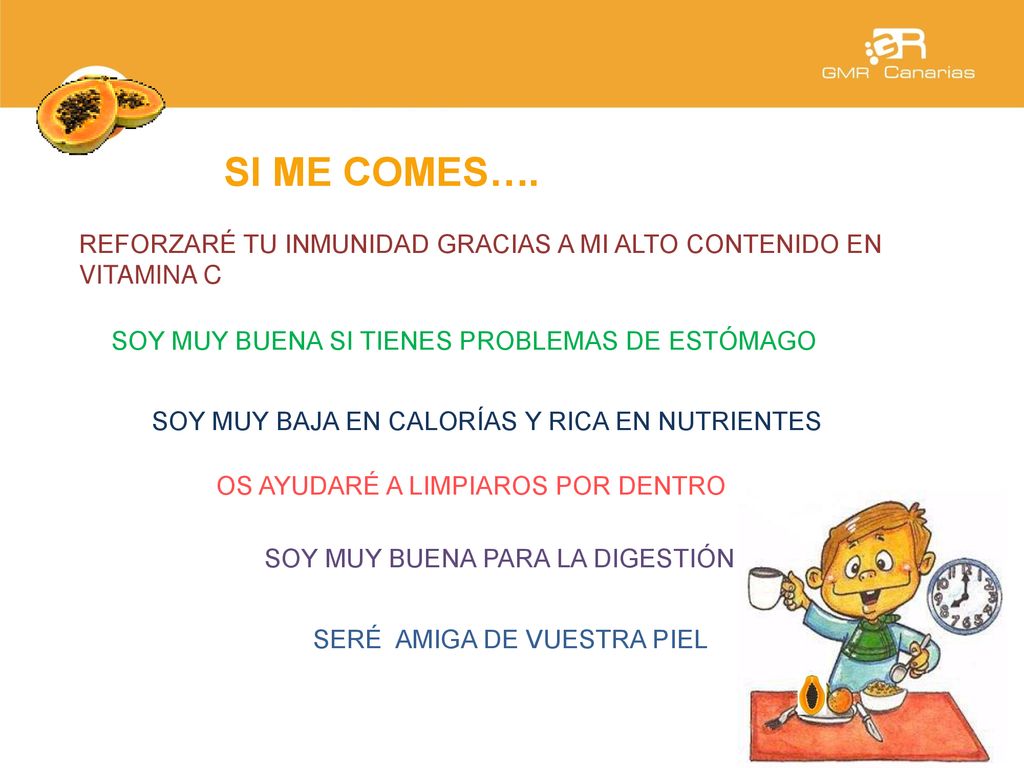 SI ME COMES…. REFORZARÉ TU INMUNIDAD GRACIAS A MI ALTO CONTENIDO EN VITAMINA C. SOY MUY BUENA SI TIENES PROBLEMAS DE ESTÓMAGO.