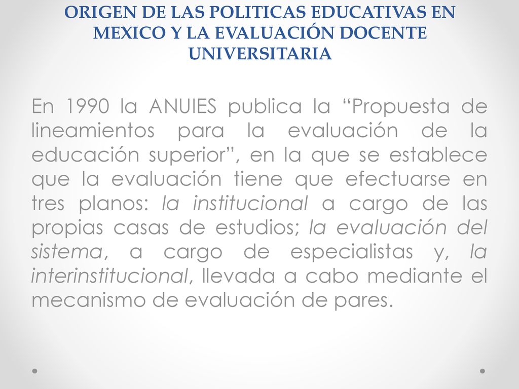 ORIGEN DE LAS POLITICAS EDUCATIVAS EN MEXICO Y LA EVALUACIÓN DOCENTE UNIVERSITARIA