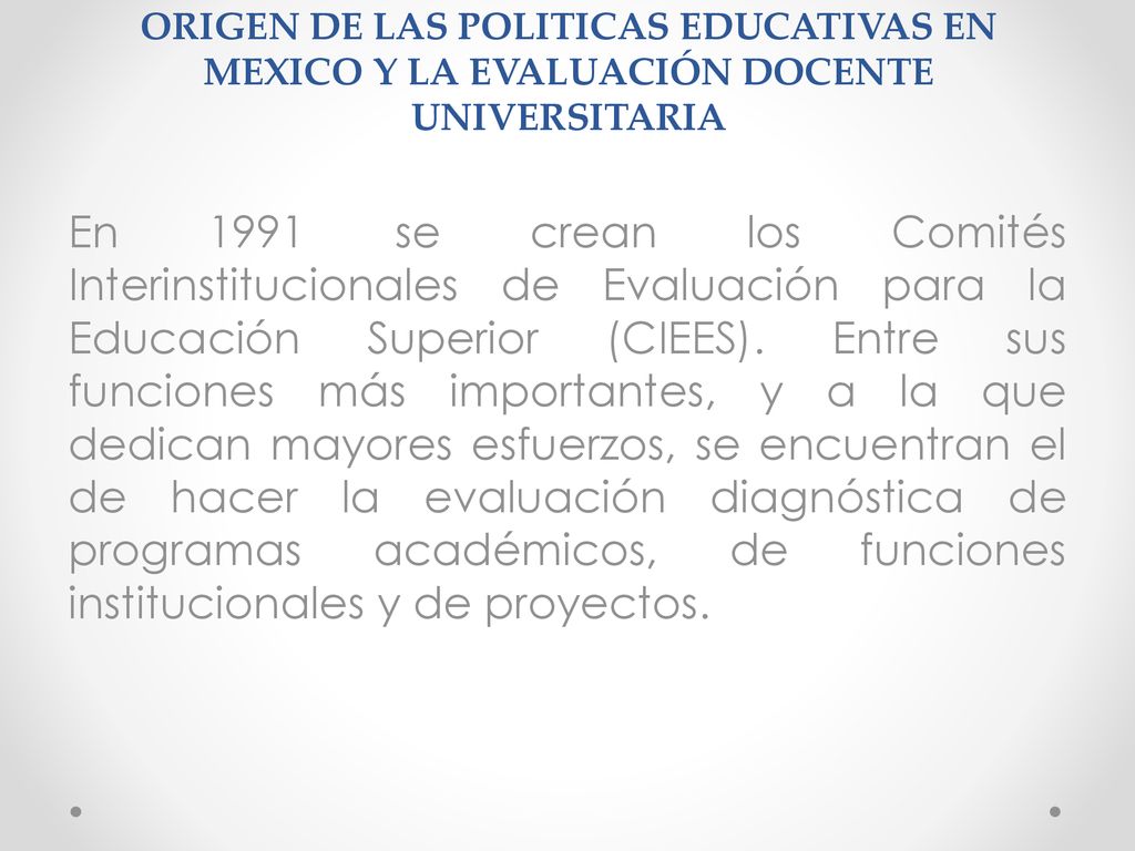 ORIGEN DE LAS POLITICAS EDUCATIVAS EN MEXICO Y LA EVALUACIÓN DOCENTE UNIVERSITARIA