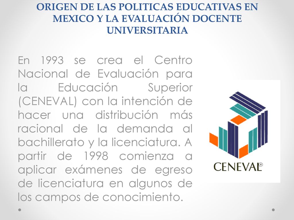 ORIGEN DE LAS POLITICAS EDUCATIVAS EN MEXICO Y LA EVALUACIÓN DOCENTE UNIVERSITARIA