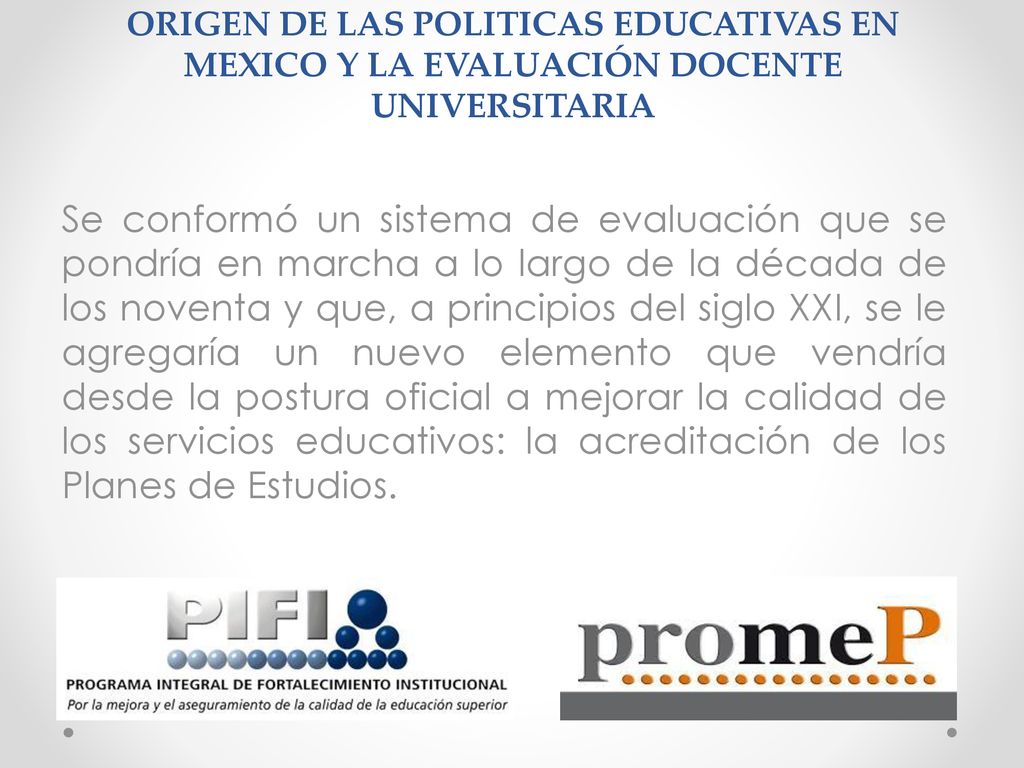ORIGEN DE LAS POLITICAS EDUCATIVAS EN MEXICO Y LA EVALUACIÓN DOCENTE UNIVERSITARIA
