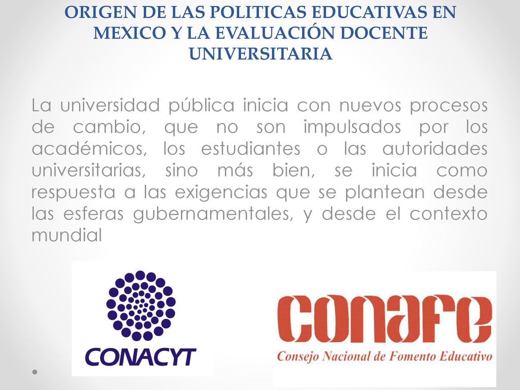 ORIGEN DE LAS POLITICAS EDUCATIVAS EN MEXICO Y LA EVALUACIÓN DOCENTE UNIVERSITARIA