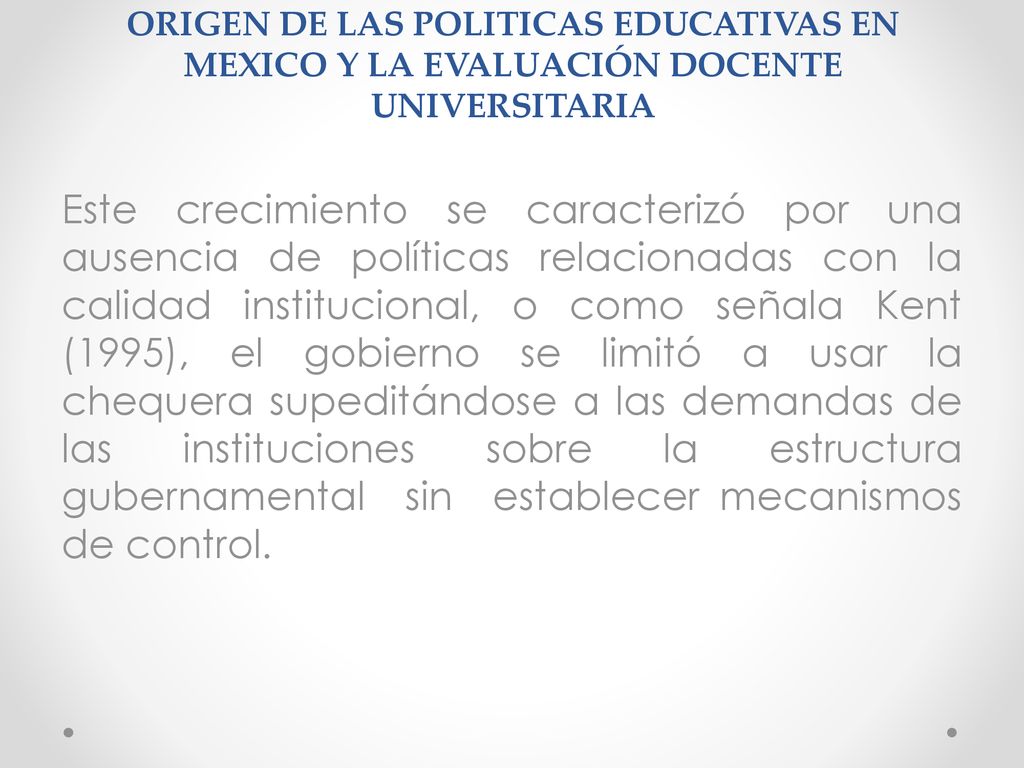 ORIGEN DE LAS POLITICAS EDUCATIVAS EN MEXICO Y LA EVALUACIÓN DOCENTE UNIVERSITARIA