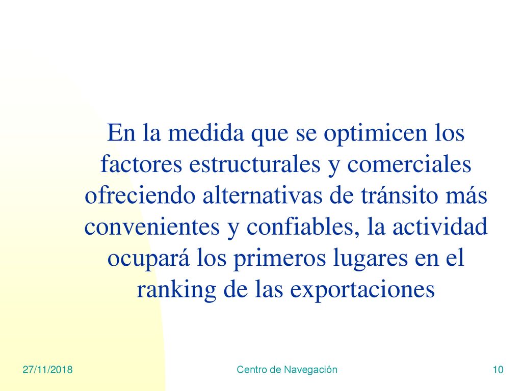 En la medida que se optimicen los factores estructurales y comerciales ofreciendo alternativas de tránsito más convenientes y confiables, la actividad ocupará los primeros lugares en el ranking de las exportaciones