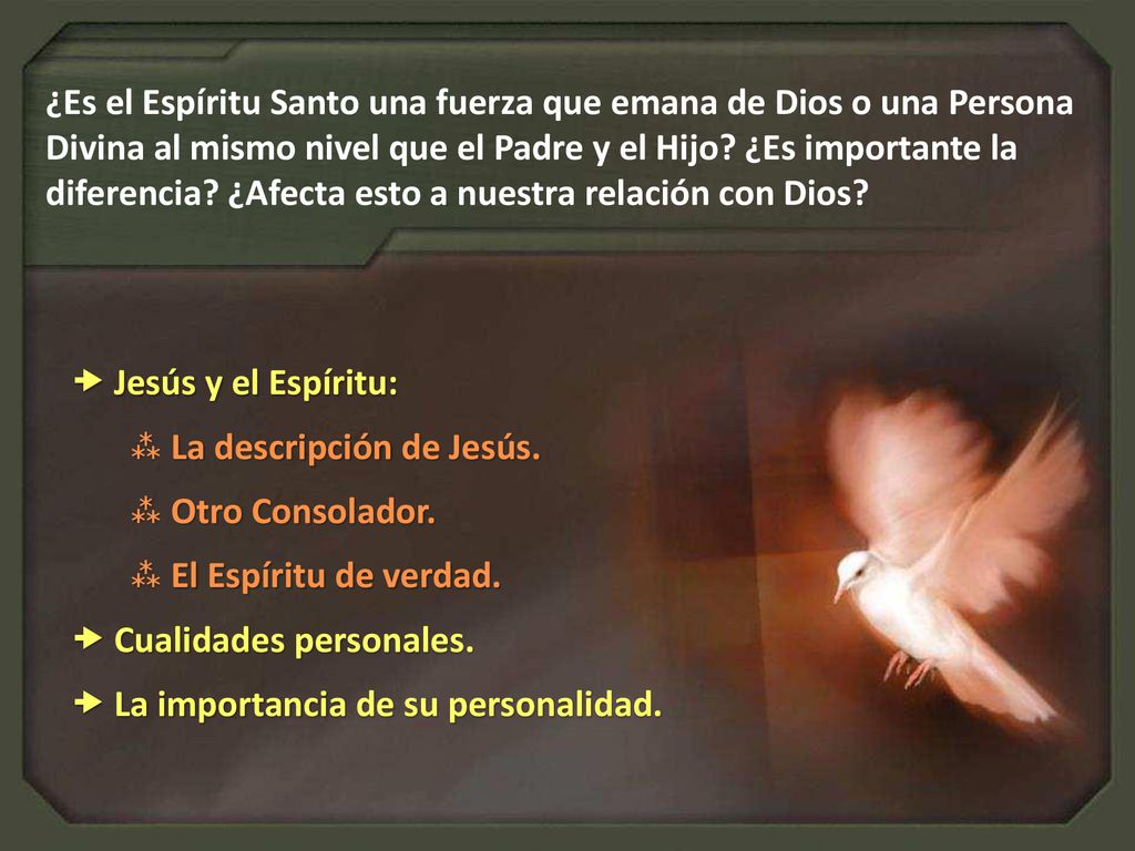 ¿Es el Espíritu Santo una fuerza que emana de Dios o una Persona Divina al mismo nivel que el Padre y el Hijo ¿Es importante la diferencia ¿Afecta esto a nuestra relación con Dios