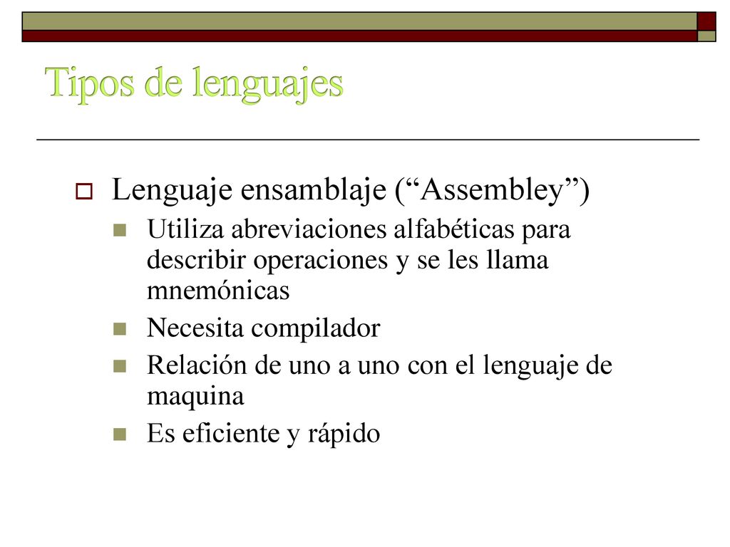 Tipos de lenguajes Lenguaje ensamblaje ( Assembley )