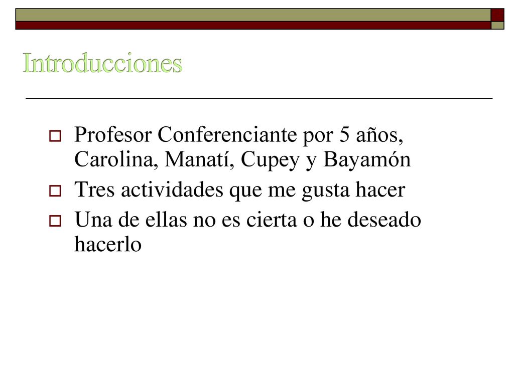 Introducciones Profesor Conferenciante por 5 años, Carolina, Manatí, Cupey y Bayamón. Tres actividades que me gusta hacer.