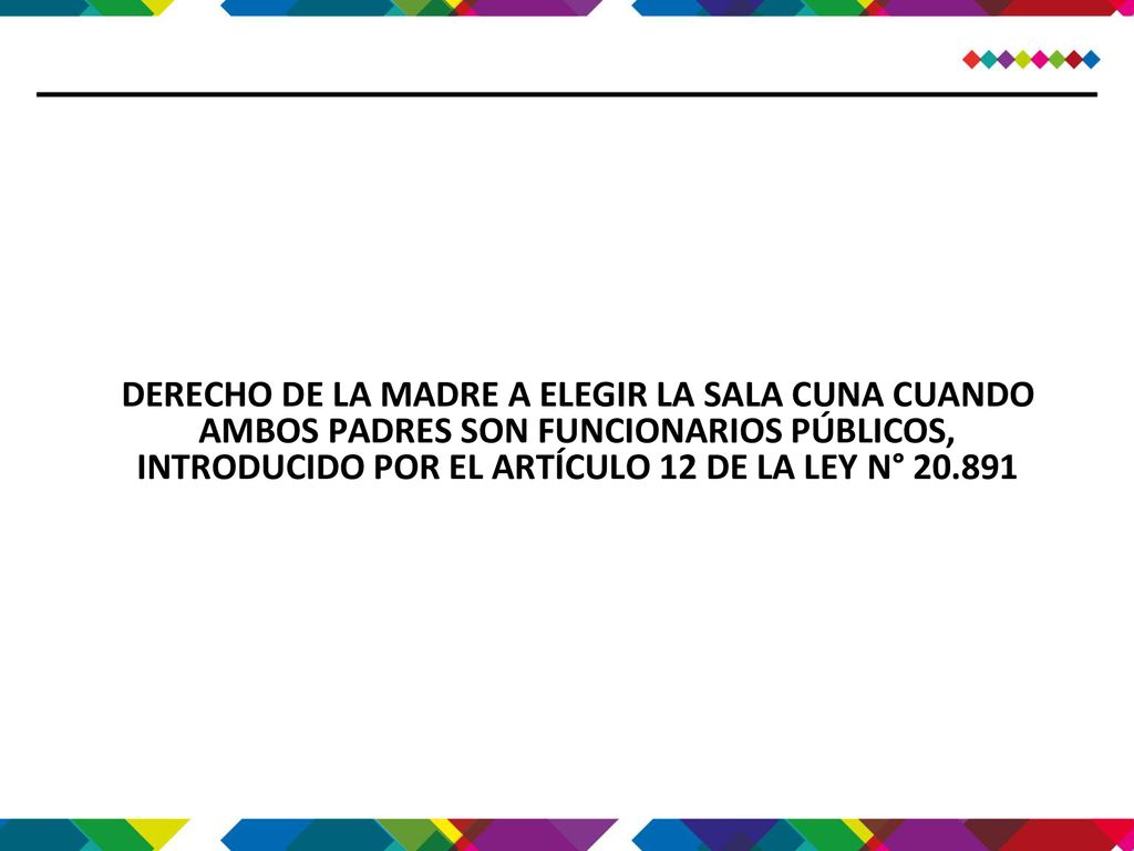 DERECHO DE LA MADRE A ELEGIR LA SALA CUNA CUANDO AMBOS PADRES SON FUNCIONARIOS PÚBLICOS, INTRODUCIDO POR EL ARTÍCULO 12 DE LA LEY N°