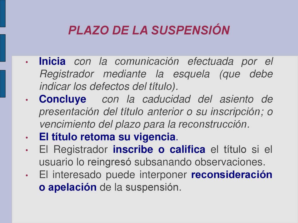 PLAZO DE LA SUSPENSIÓN Inicia con la comunicación efectuada por el Registrador mediante la esquela (que debe indicar los defectos del título).