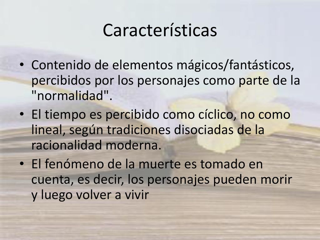Características Contenido de elementos mágicos/fantásticos, percibidos por los personajes como parte de la normalidad .