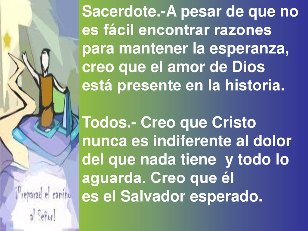 Sacerdote.-A pesar de que no es fácil encontrar razones para mantener la esperanza, creo que el amor de Dios