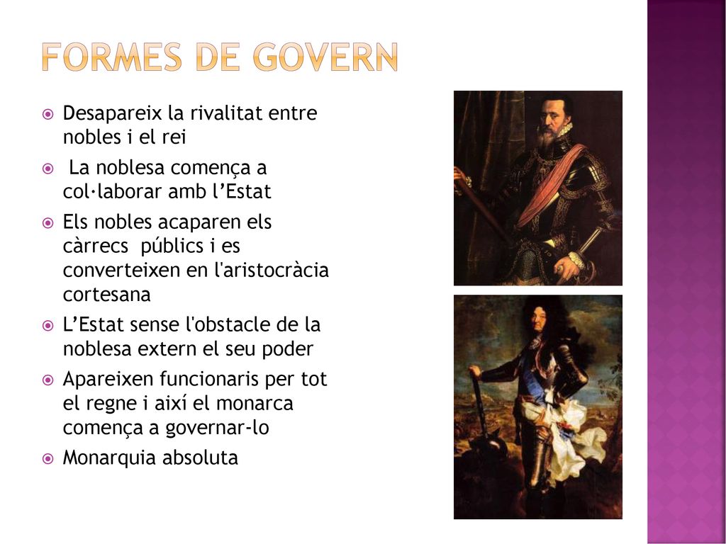 Formes de govern Desapareix la rivalitat entre nobles i el rei