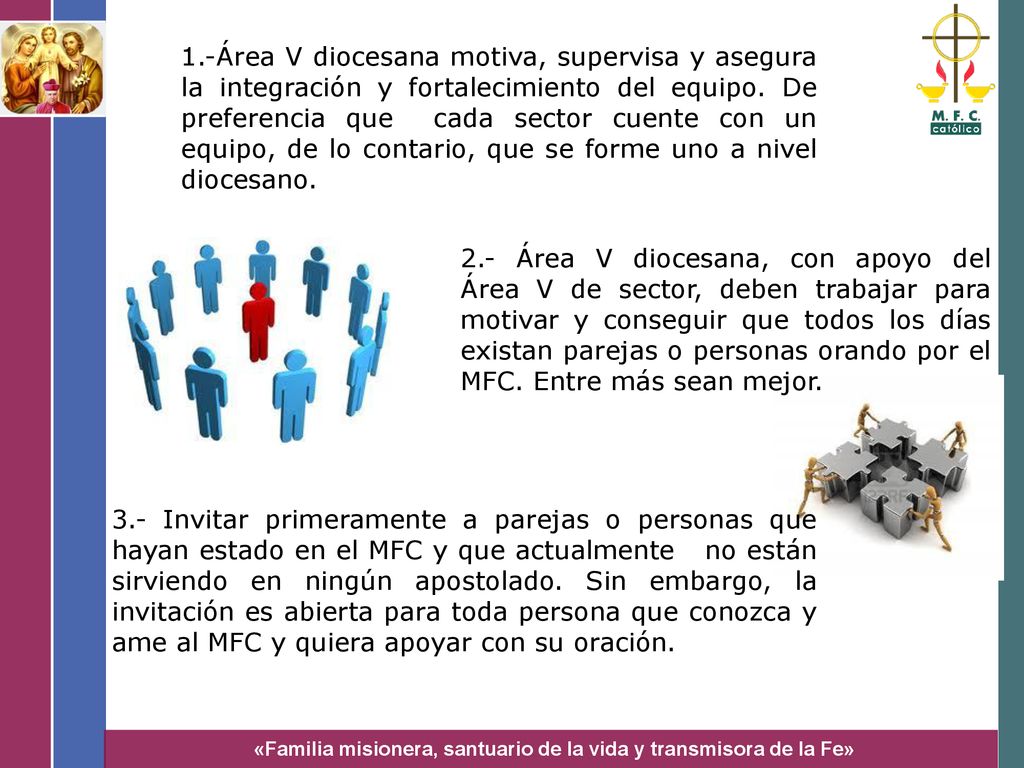 1.-Área V diocesana motiva, supervisa y asegura la integración y fortalecimiento del equipo. De preferencia que cada sector cuente con un equipo, de lo contario, que se forme uno a nivel diocesano.