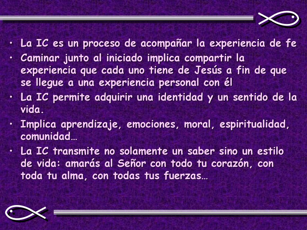 La IC es un proceso de acompañar la experiencia de fe