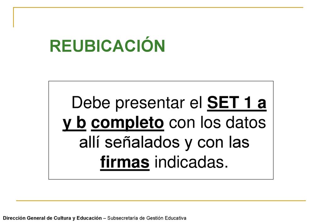 REUBICACIÓN Debe presentar el SET 1 a y b completo con los datos allí señalados y con las firmas indicadas.