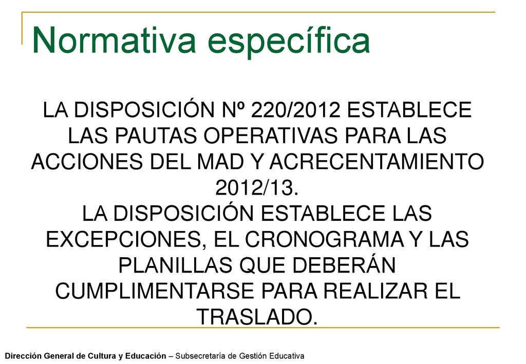 Normativa específica LA DISPOSICIÓN Nº 220/2012 ESTABLECE LAS PAUTAS OPERATIVAS PARA LAS ACCIONES DEL MAD Y ACRECENTAMIENTO 2012/13.