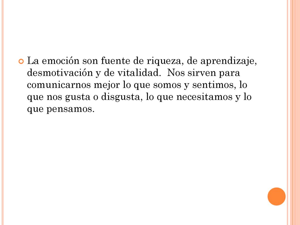 La emoción son fuente de riqueza, de aprendizaje, desmotivación y de vitalidad.