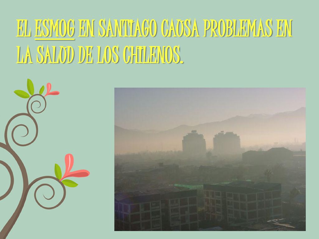 El esmog en Santiago causa problemas en la salud de los chilenos.