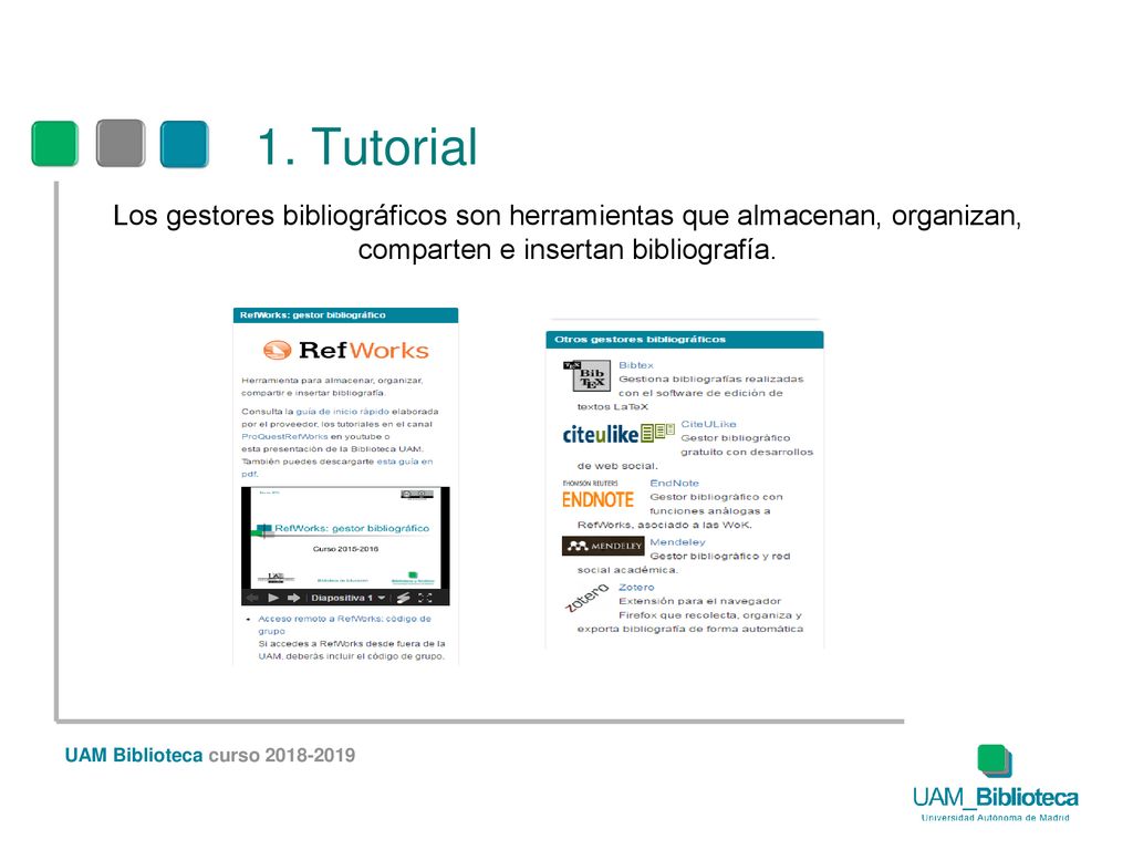 1. Tutorial Los gestores bibliográficos son herramientas que almacenan, organizan, comparten e insertan bibliografía.