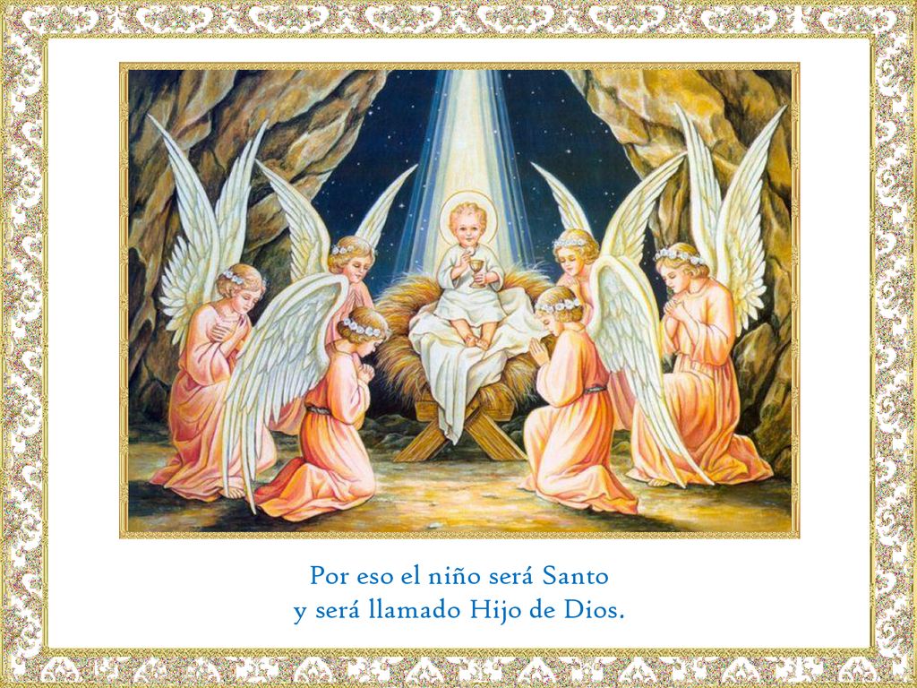Por eso el niño será Santo y será llamado Hijo de Dios.