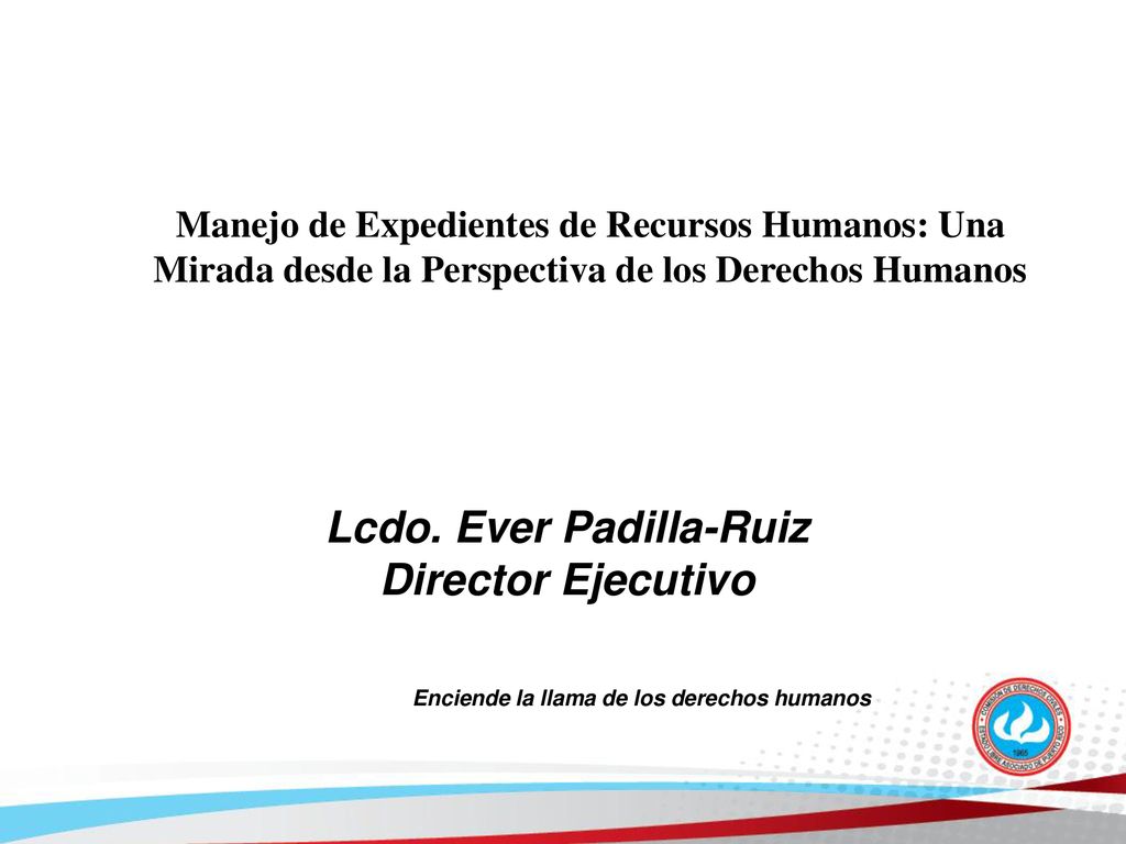 Lcdo. Ever Padilla-Ruiz Enciende la llama de los derechos humanos