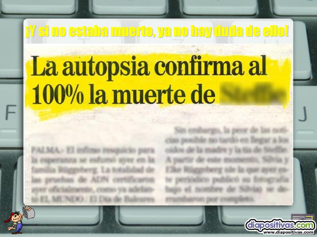 ¡Y si no estaba muerto, ya no hay duda de ello!