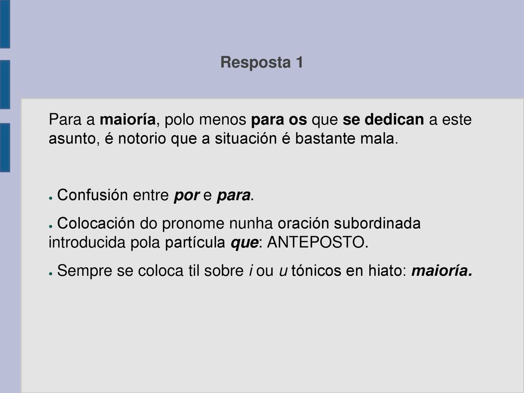 Resposta 1 Para a maioría, polo menos para os que se dedican a este asunto, é notorio que a situación é bastante mala.