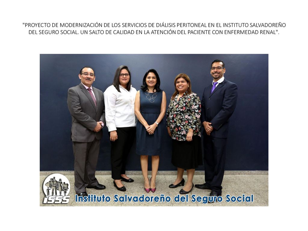 PROYECTO DE MODERNIZACIÓN DE LOS SERVICIOS DE DIÁLISIS PERITONEAL EN EL INSTITUTO SALVADOREÑO DEL SEGURO SOCIAL.