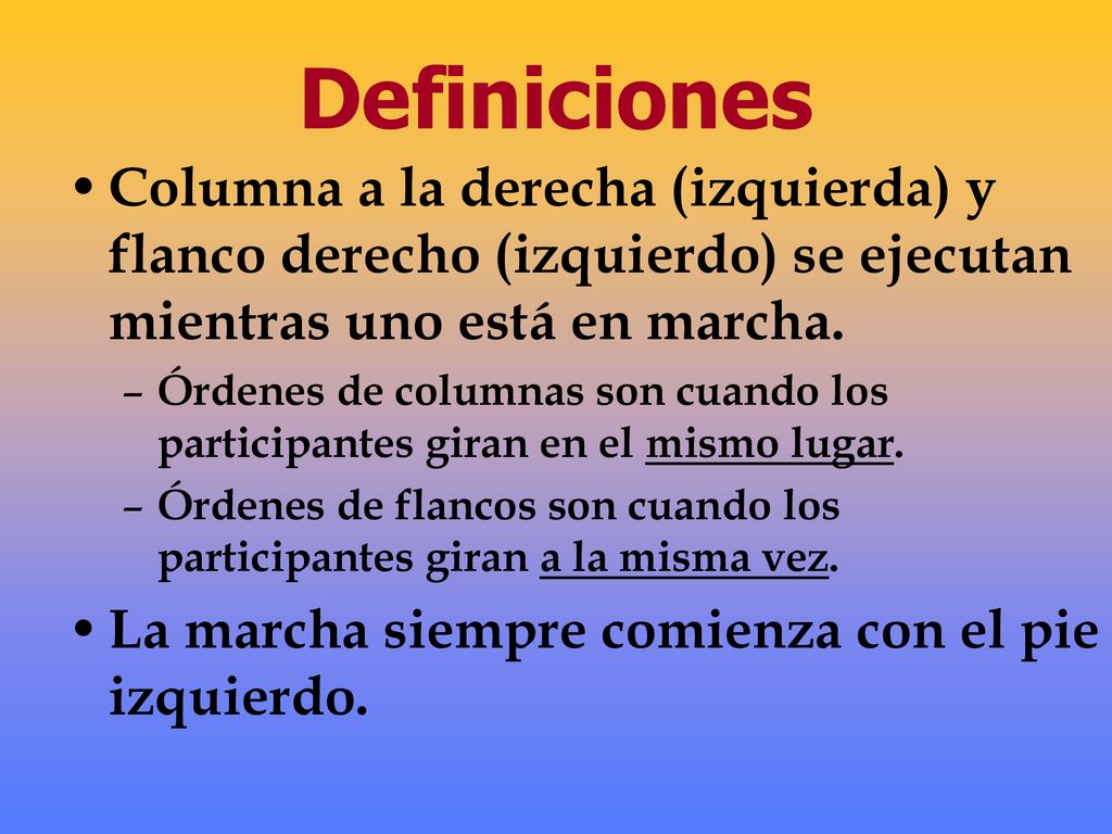 Definiciones Columna a la derecha (izquierda) y flanco derecho (izquierdo) se ejecutan mientras uno está en marcha.