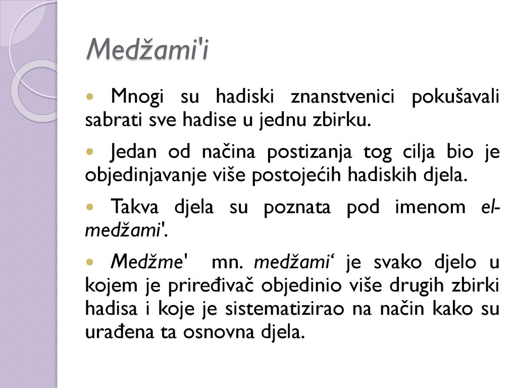 Medžami i Mnogi su hadiski znanstvenici pokušavali sabrati sve hadise u jednu zbirku.