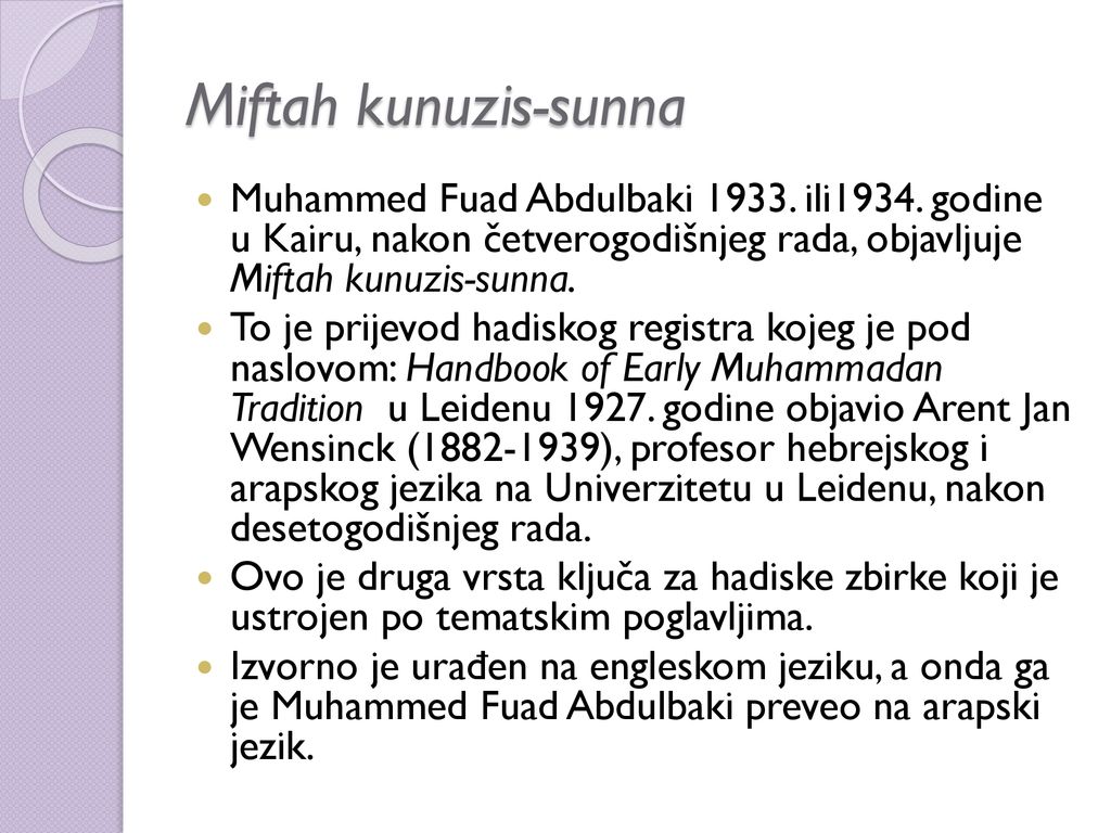 Miftah kunuzis-sunna Muhammed Fuad Abdulbaki ili1934. godine u Kairu, nakon četverogodišnjeg rada, objavljuje Miftah kunuzis-sunna.